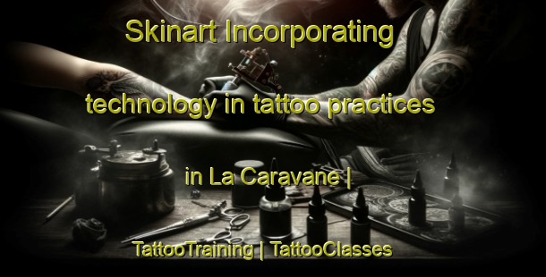 Skinart Incorporating technology in tattoo practices in La Caravane | TattooTraining | TattooClasses | SkinartTraining-France